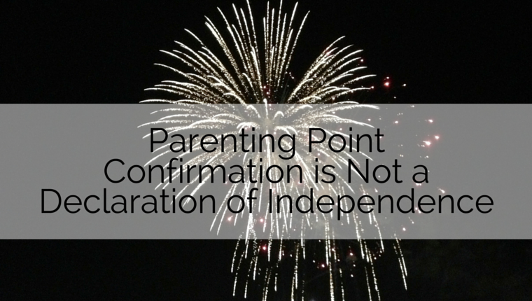 Parenting Point: Confirmation is Not a Declaration of Independence