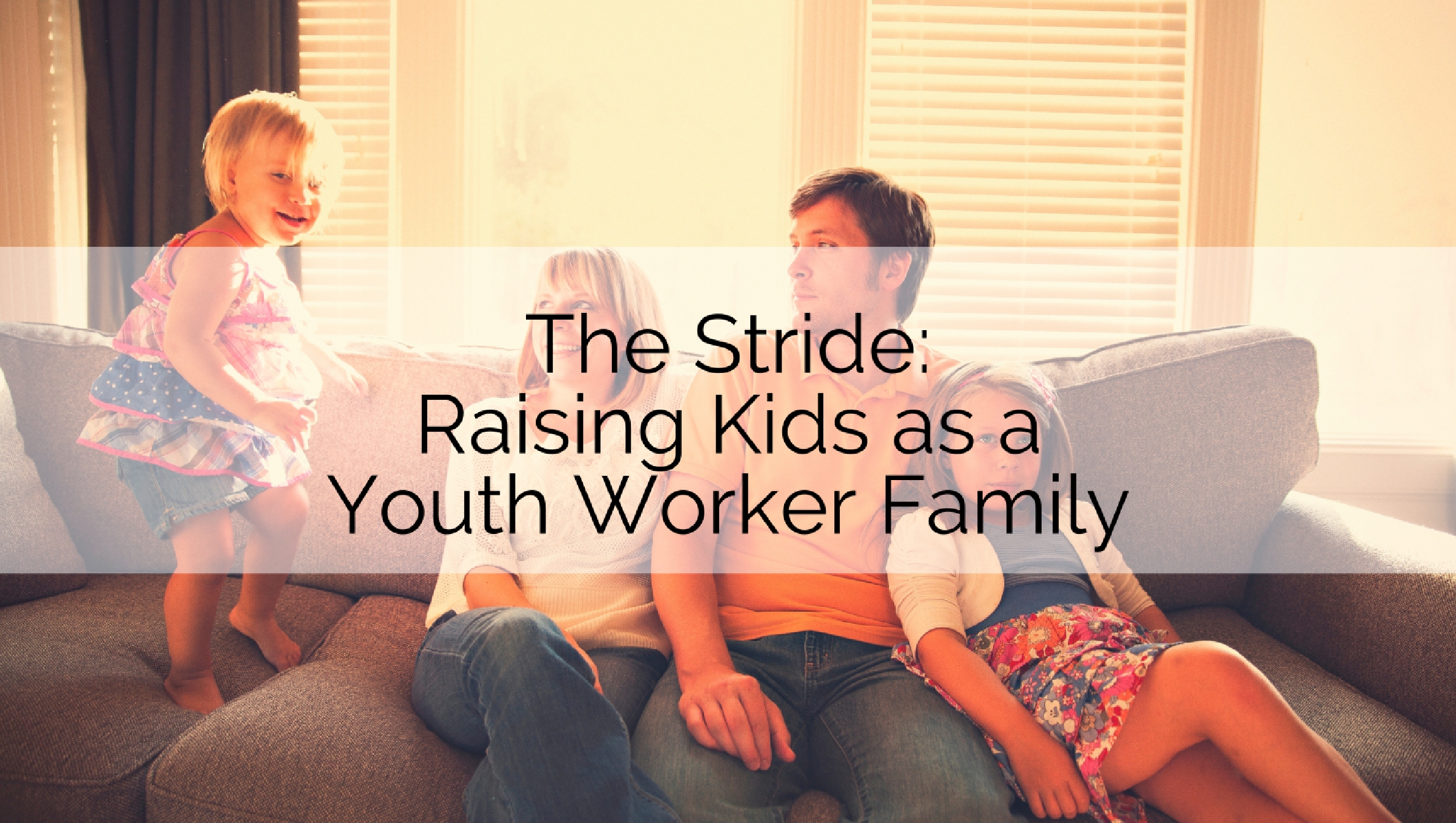 Raising Kids as a Youth Worker Family